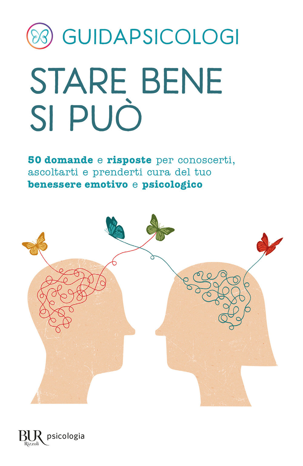 Stare bene si può. 50 domande e risposte per conoscerti, ascoltarti e prenderti cura del tuo benessere emotivo e psicologico