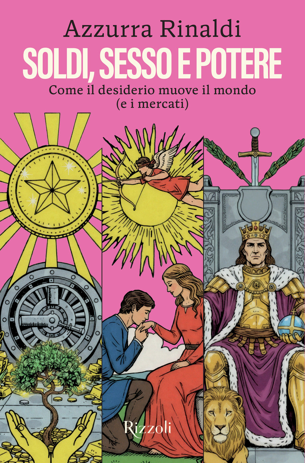 Soldi, sesso e potere. Come il desiderio muove il mondo (e i mercati)