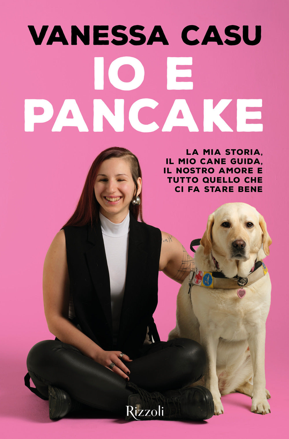 Io e Pancake. La mia storia, il mio cane guida, il nostro amore e tutto quello che ci fa stare bene