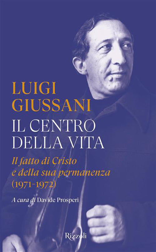 Il centro della vita. Il fatto di Cristo e della sua permanenza (1971-1972)