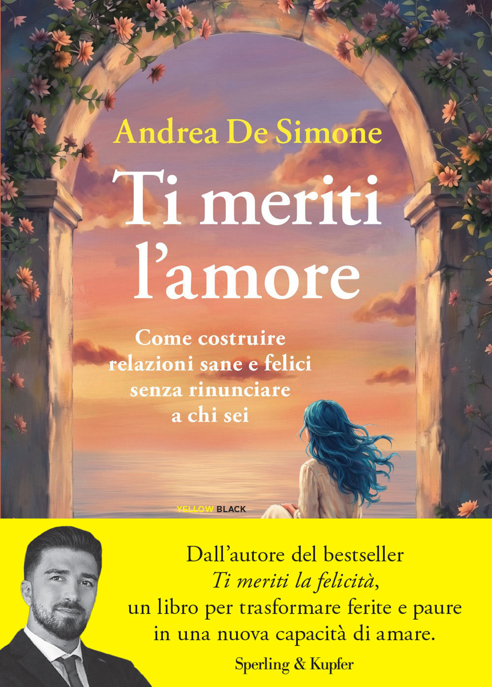 Ti meriti l'amore. Come costruire relazioni sane e felici senza rinunciare a chi sei