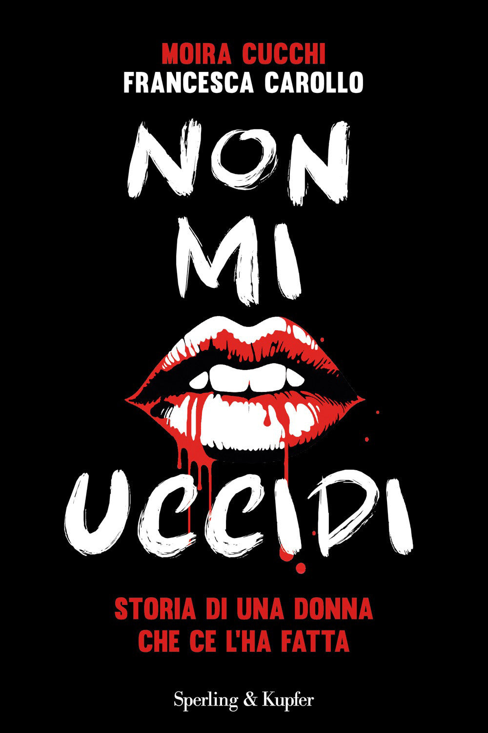Non mi uccidi. Storia di una donna che ce l'ha fatta