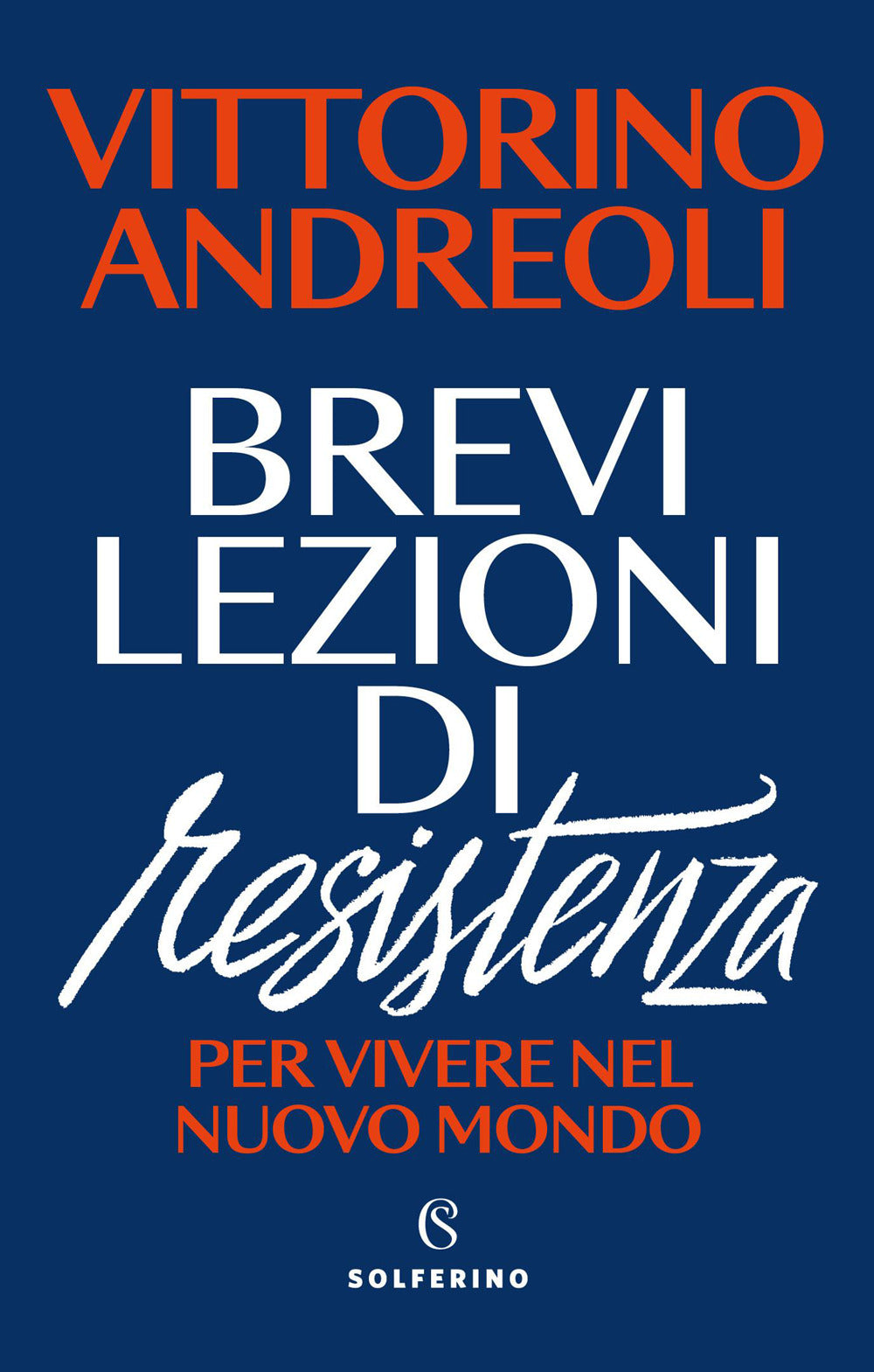 Brevi lezioni di resistenza. Per vivere nel nuovo mondo