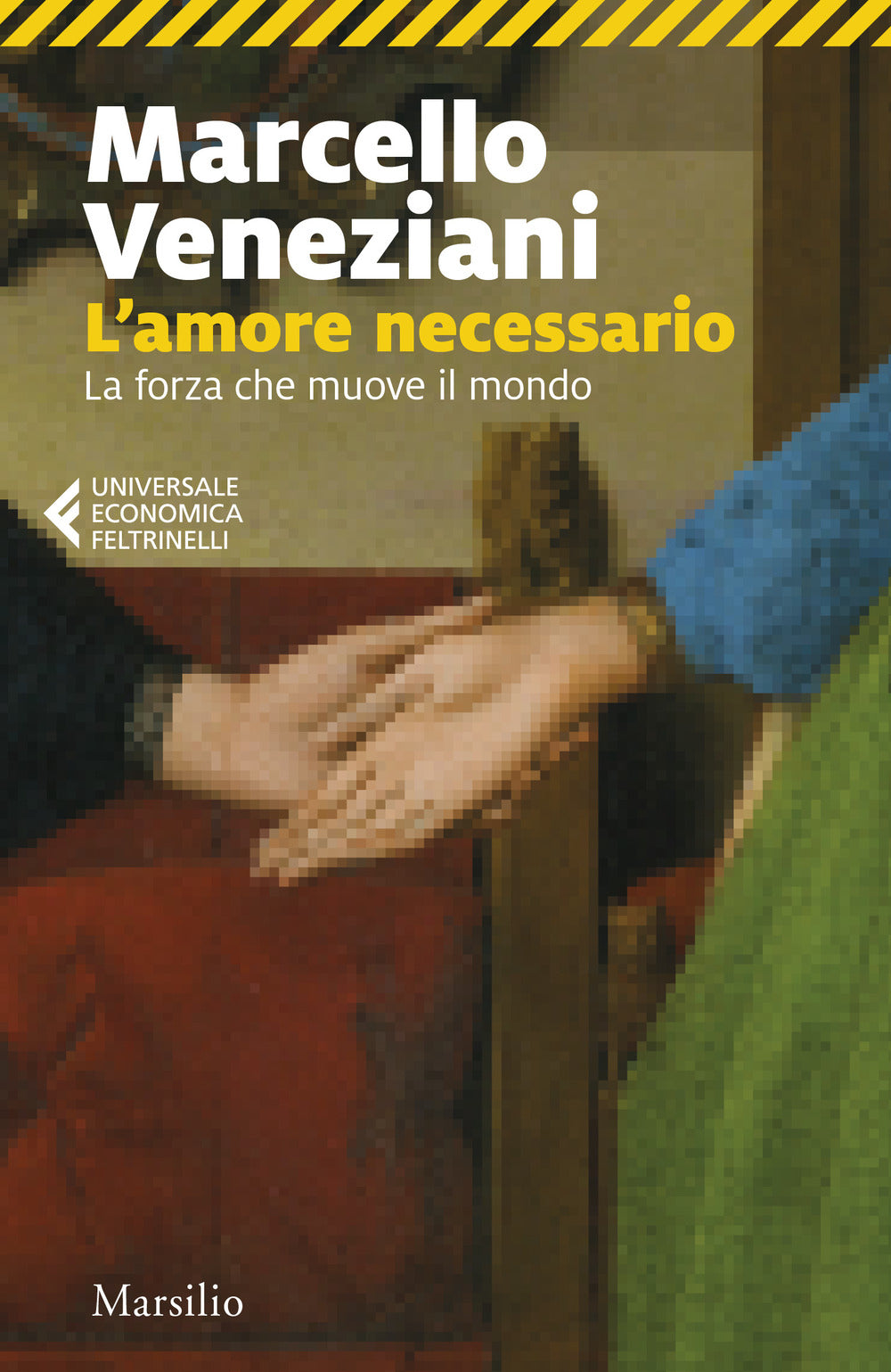 L'amore necessario. La forza che muove il mondo