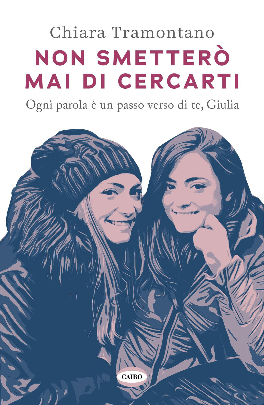 Non smetterò mai di cercarti. Ogni parola è un passo verso di te, Giulia