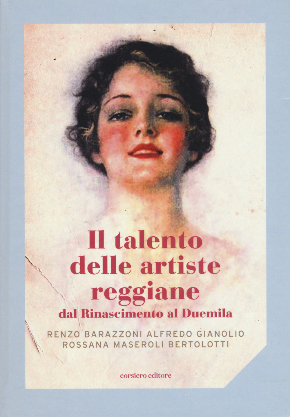 Il talento delle artiste reggiane dal Rinascimento al Duemila. Ediz. a colori