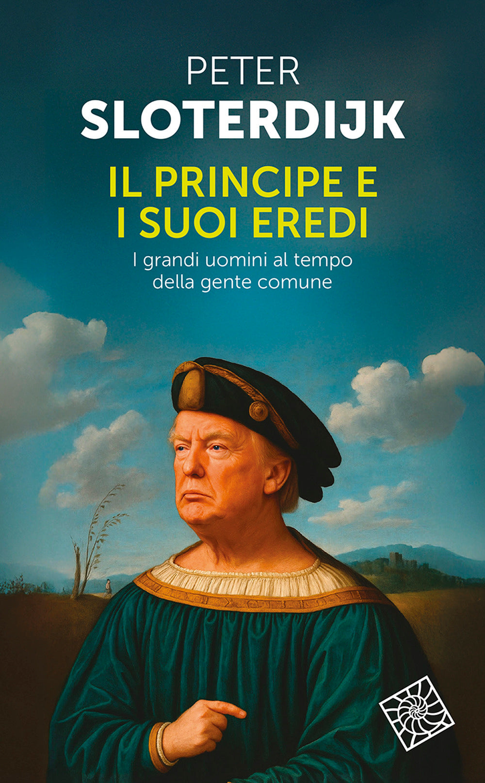 Il principe e i suoi eredi. I grandi uomini al tempo della gente comune
