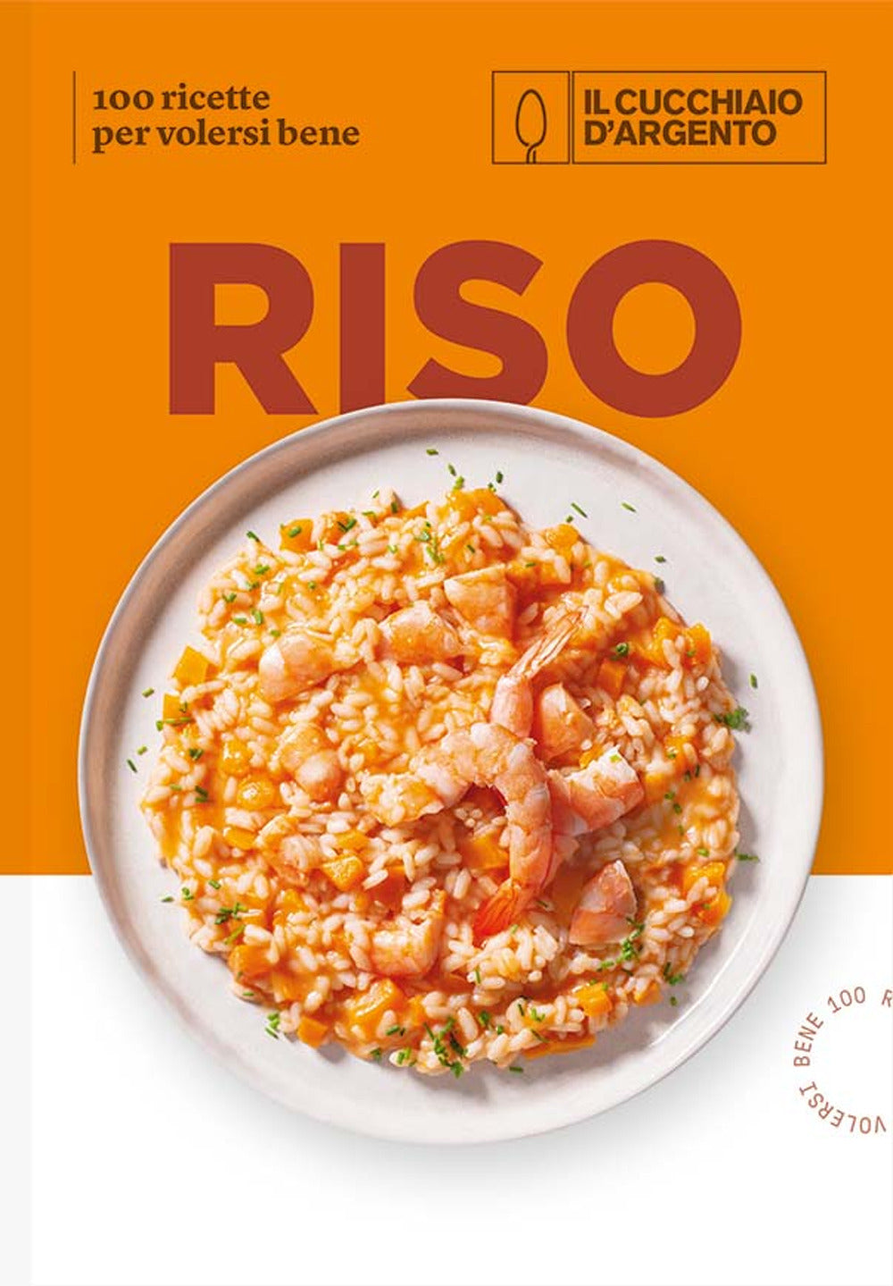 Il Cucchiaio d'Argento. Riso. 100 ricette per volersi bene