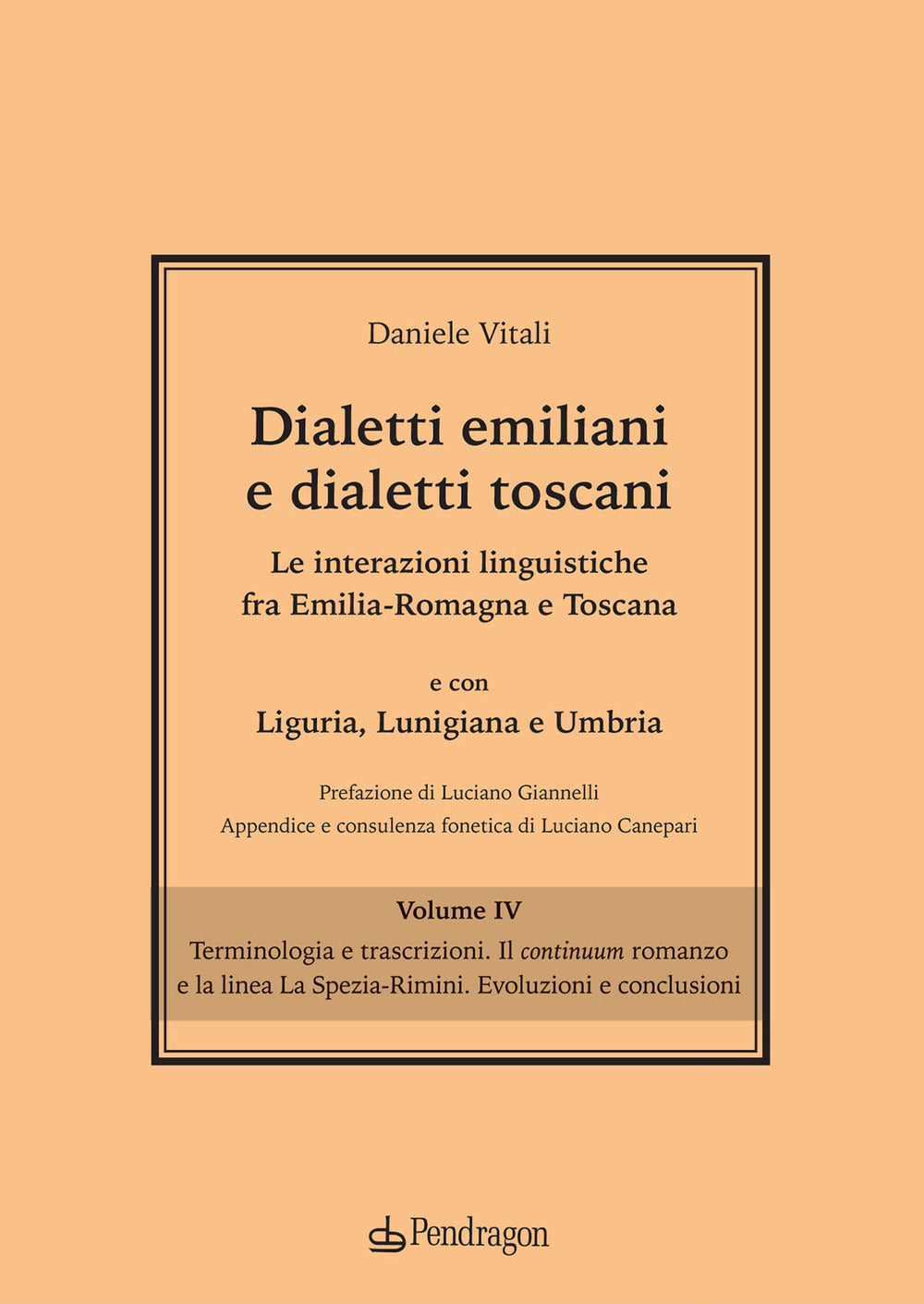 Dialetti emiliani e dialetti toscani. Dialetti emiliani e dialetti toscani. Le interazioni linguistiche fra Emilia-Romagna e Toscana e con Liguria, Lunigiana e Umbria. Vol. 4: Terminologia e trascrizioni. Il continuum romanzo e la linea La Spezia-Rimini.