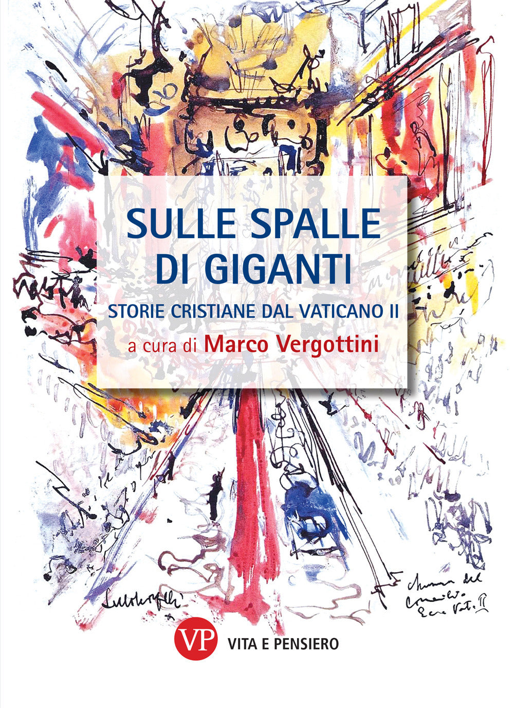 Sulle spalle di giganti. Storie cristiane del Vaticano II