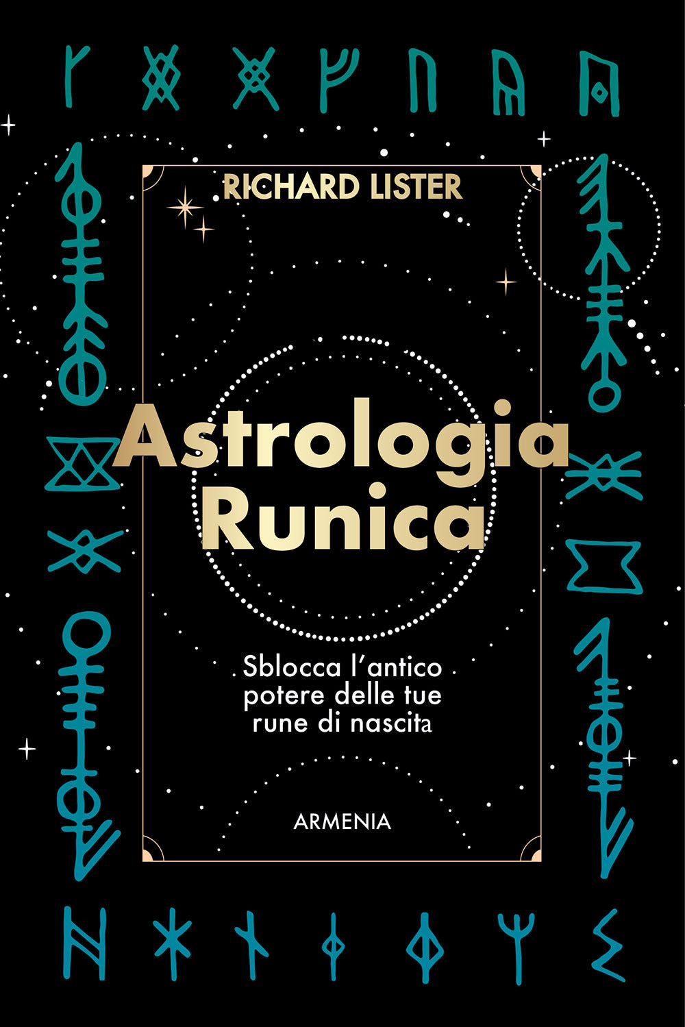 Astrologia runica. Sblocca l'antico potere delle tue rune di nascita