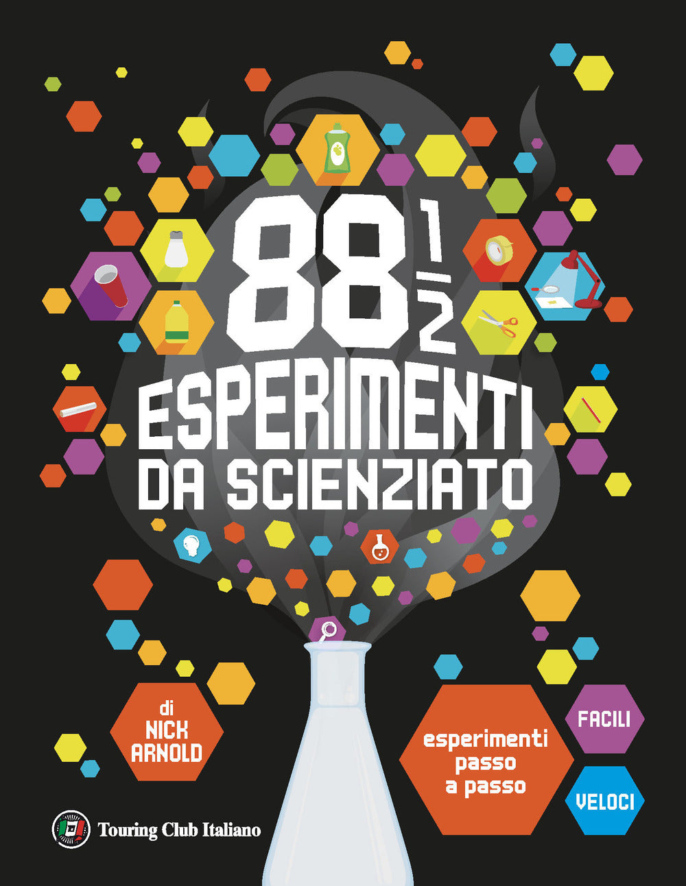 88 1/2 esperimenti da scienziato. Esperimenti passo a passo facili e veloci