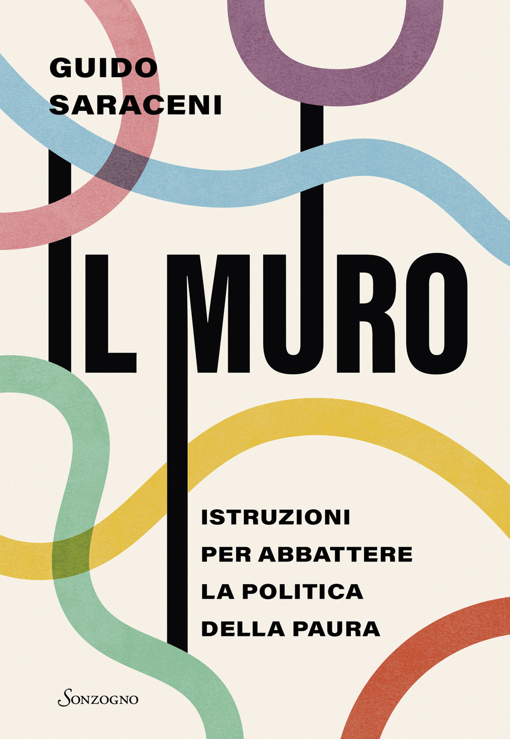 Il muro. Istruzioni per abbattere la politica della paura