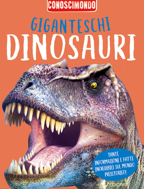 Giganteschi dinosauri. Conoscimondo