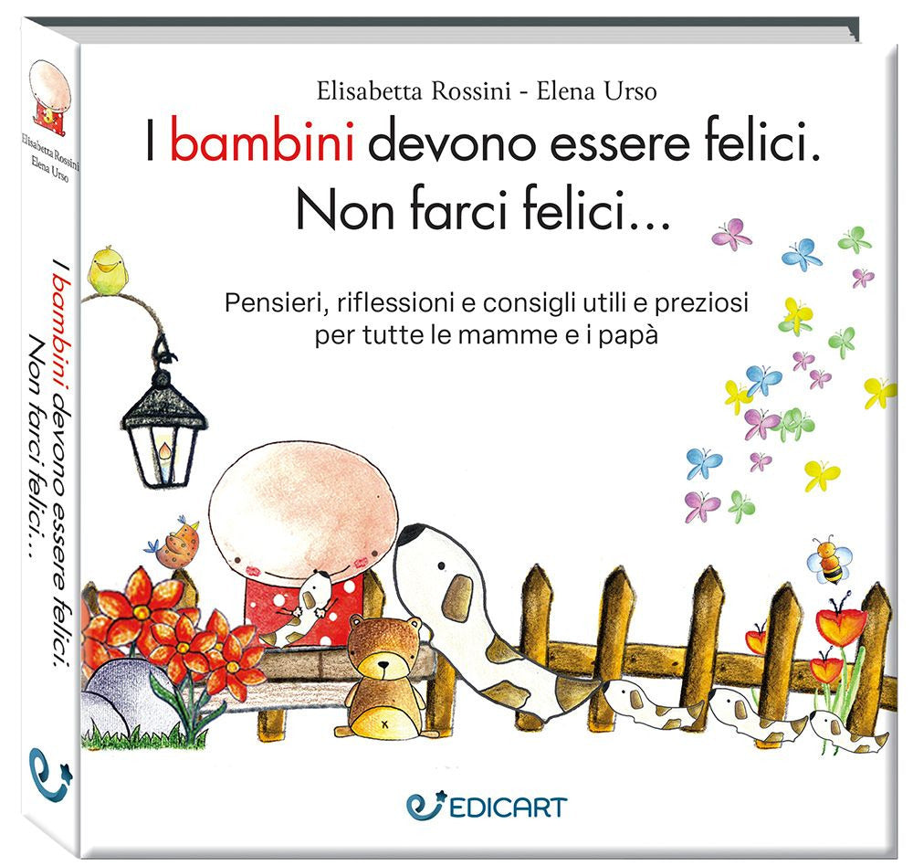 I bambini devono essere felici. Non farci felici.... Ediz. ampliata