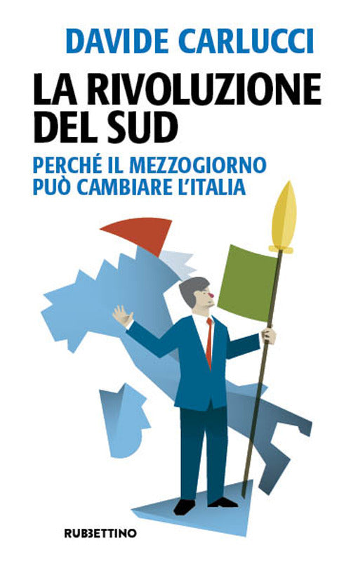 La rivoluzione del Sud. Perché il Mezzogiorno può cambiare l'Italia