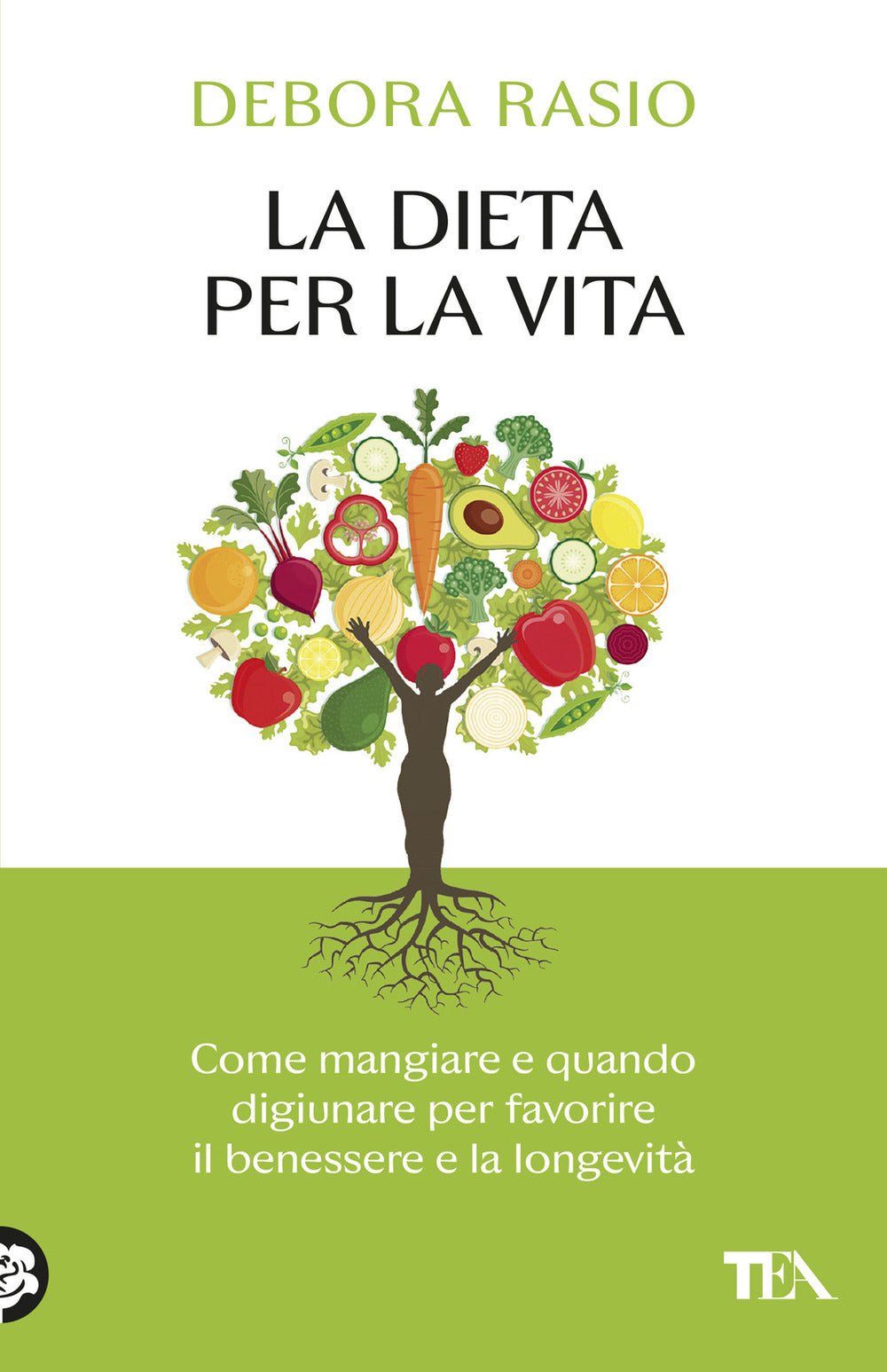 La dieta per la vita. Come mangiare e quando digiunare per favorire il benessere e la longevità