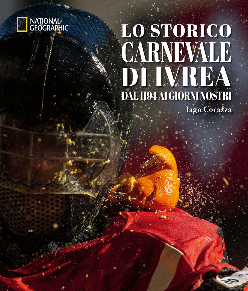 Lo storico carnevale di Ivrea. Dal 1194 ai giorni nostri