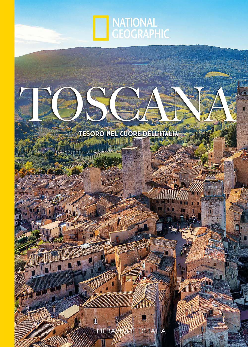 Toscana. Tesoro nel cuore dell'Italia. Meraviglie d'Italia