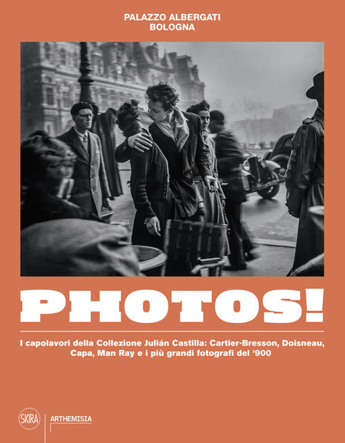 Photos! I capolavori della Collezione Julian Castilla: Cartier-Bresson, Doisneau, Capa, Man Ray e i più grandi fotografi del ‘900