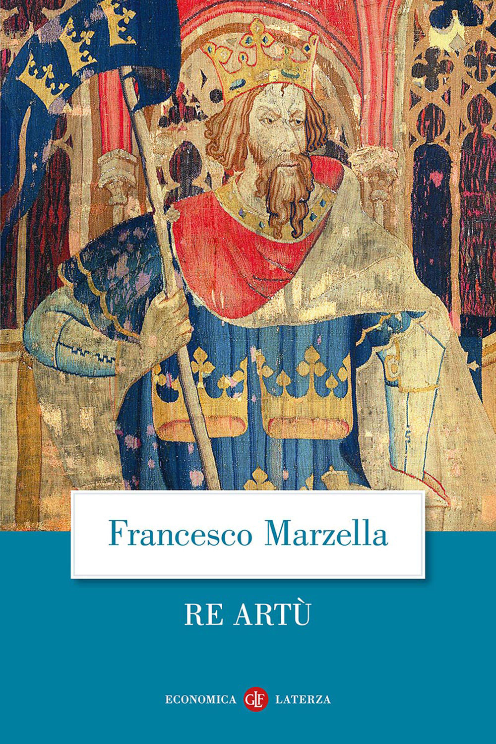 Re Artù. Una biografia