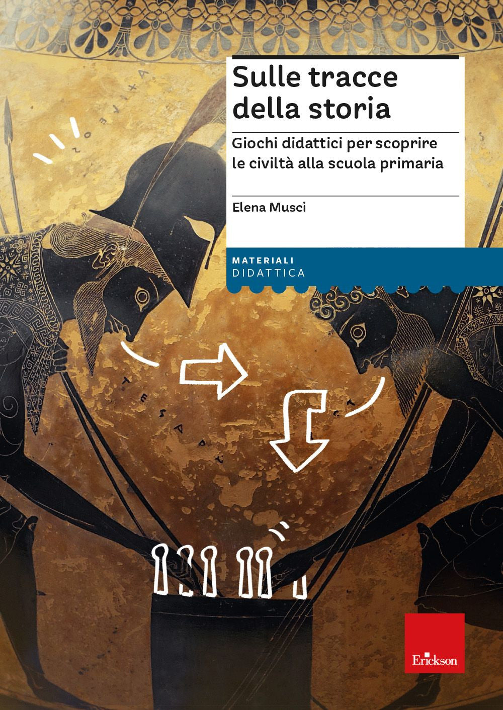 Sulle tracce della storia. Giochi didattici per scoprire le civiltà alla scuola primaria