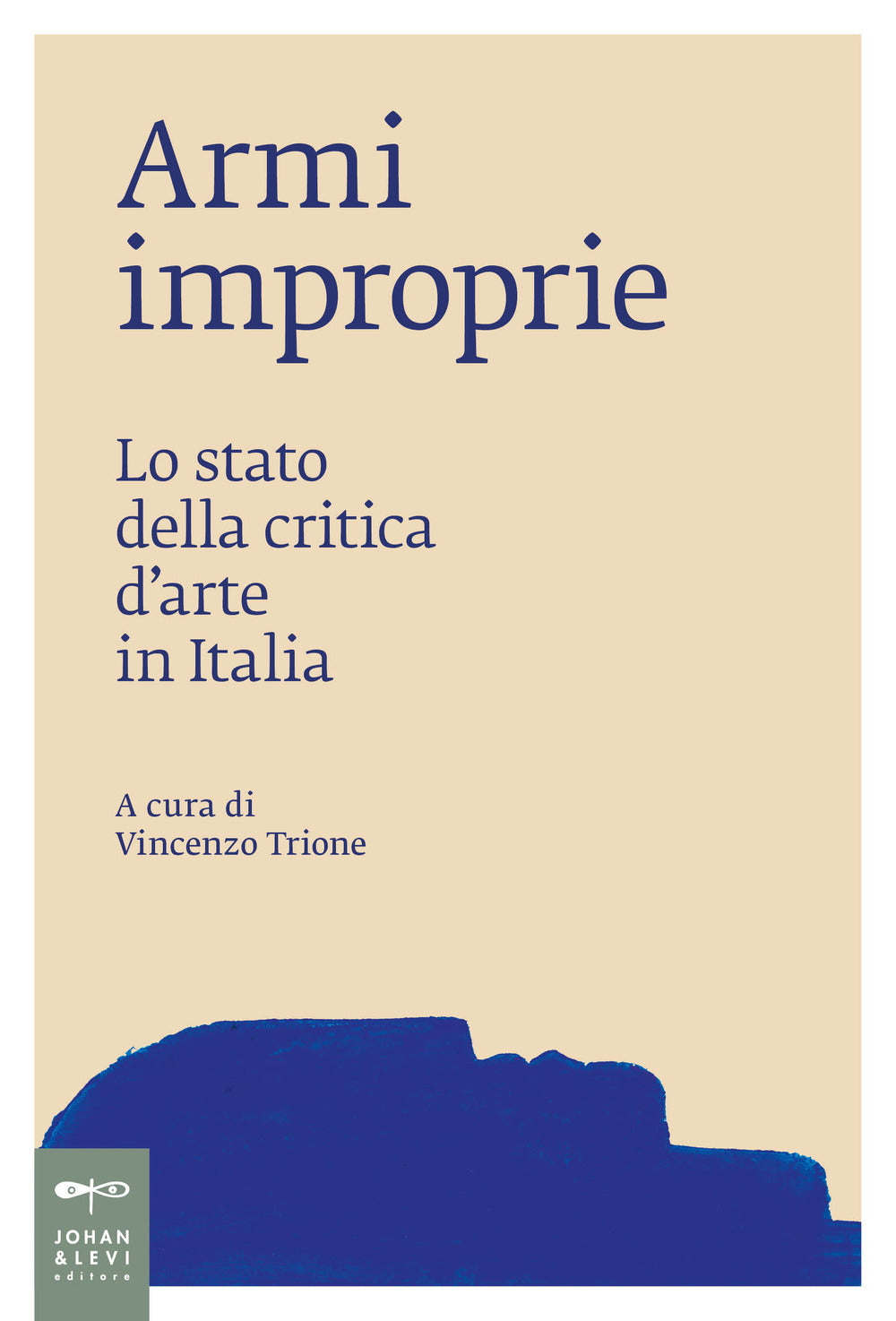 Armi improprie. Lo stato della critica d'arte in Italia