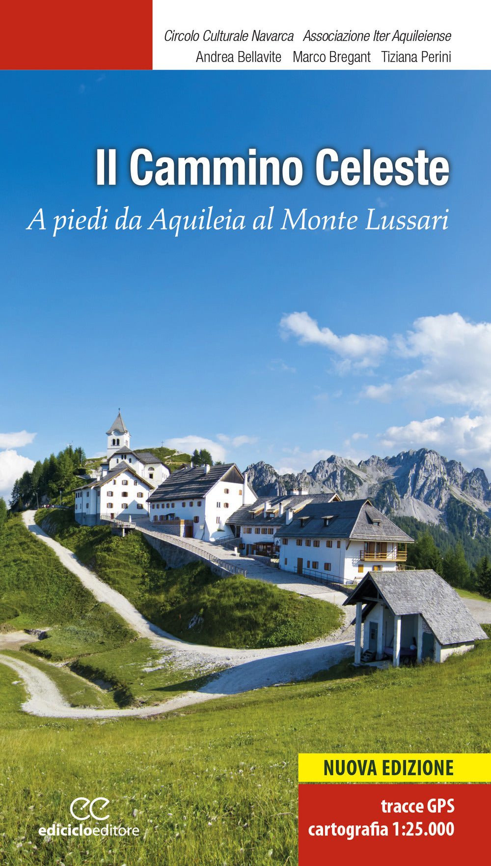 Il Cammino celeste. A piedi da Aquileia al Monte Lussari