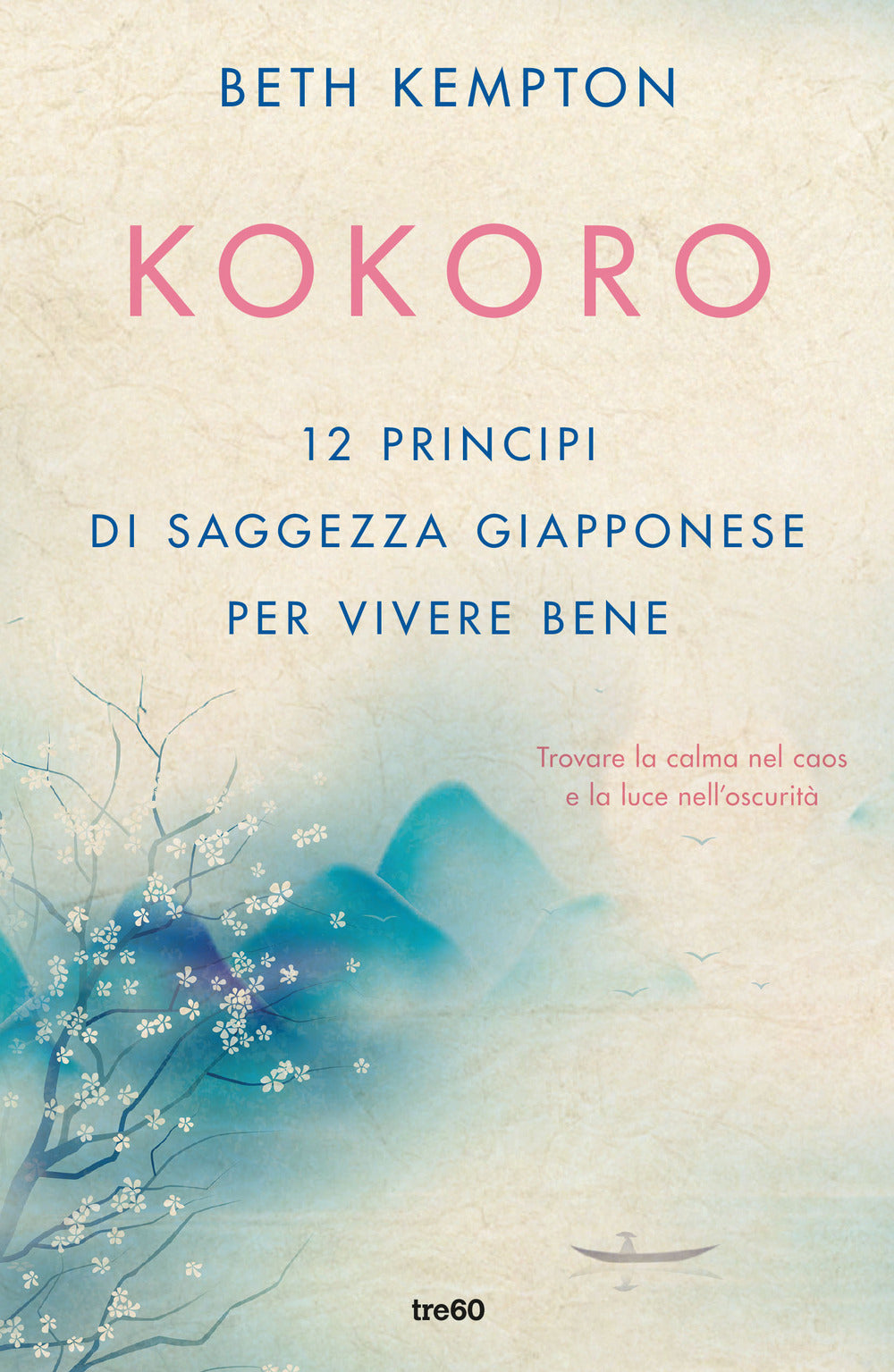 Kokoro. 12 principi di saggezza giapponese per vivere bene