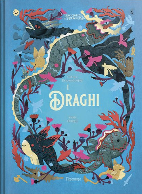 I draghi. L'enciclopedia del meraviglioso