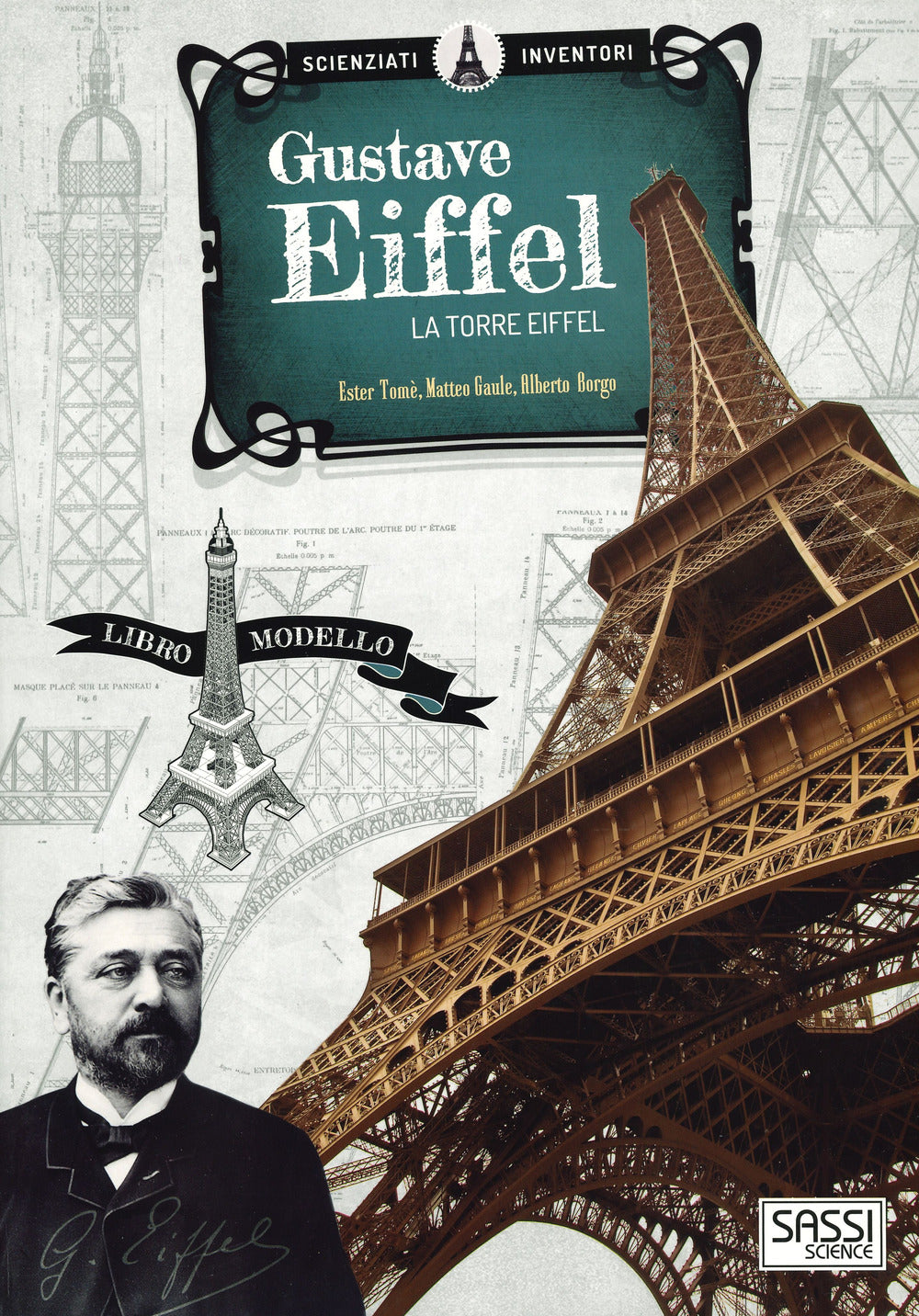 Gustave Eiffel. La torre Eiffel. Scienziati e inventori