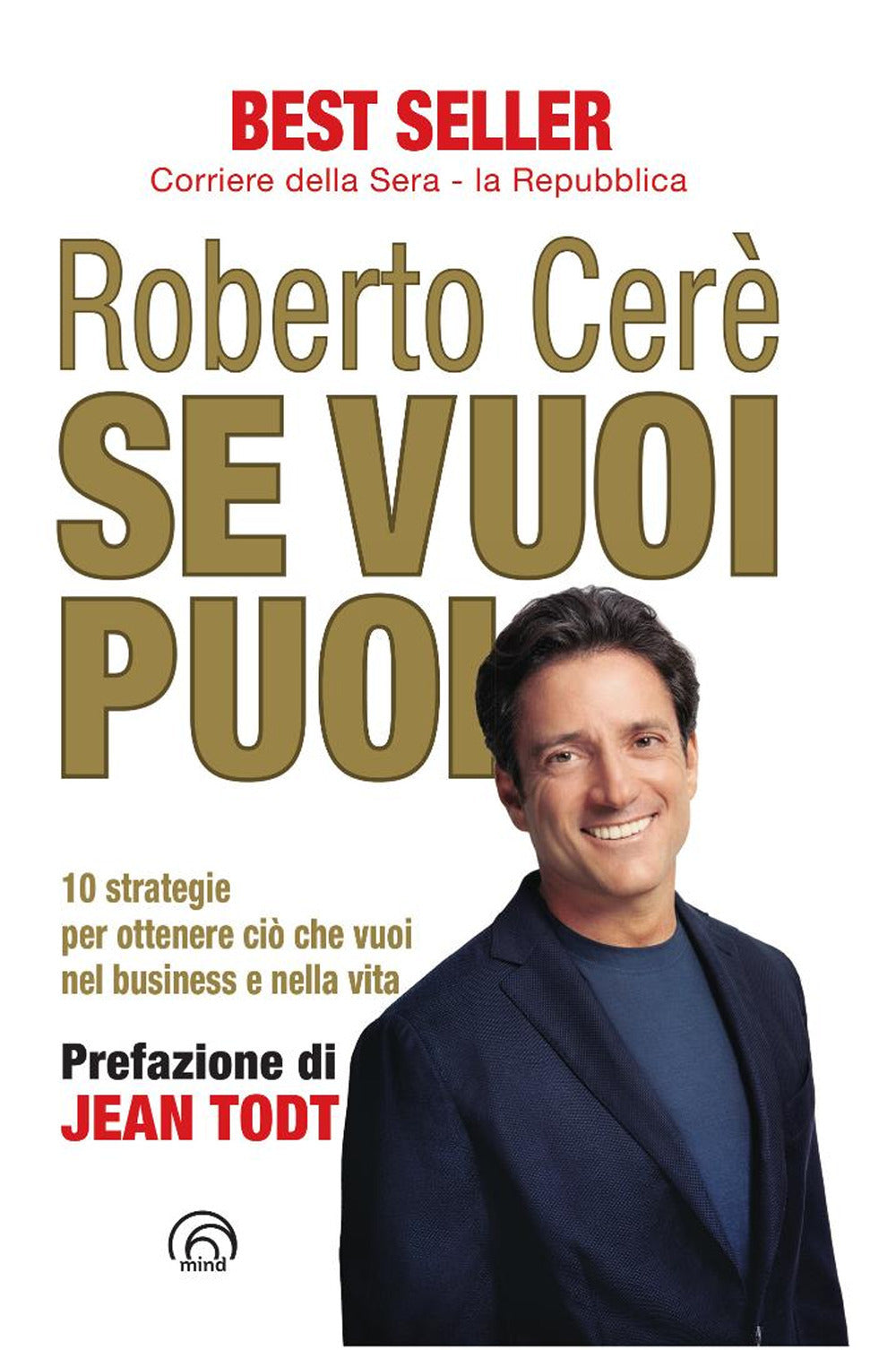Se vuoi puoi. 10 strategie per ottenere ciò che vuoi nel business e nella vita