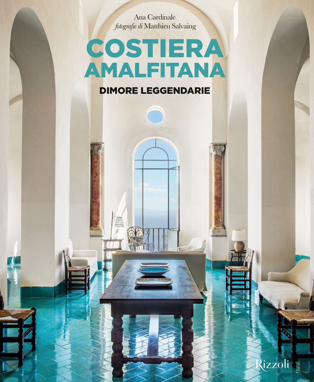 Costiera Amalfitana. Dimore leggendarie. Ediz. a colori