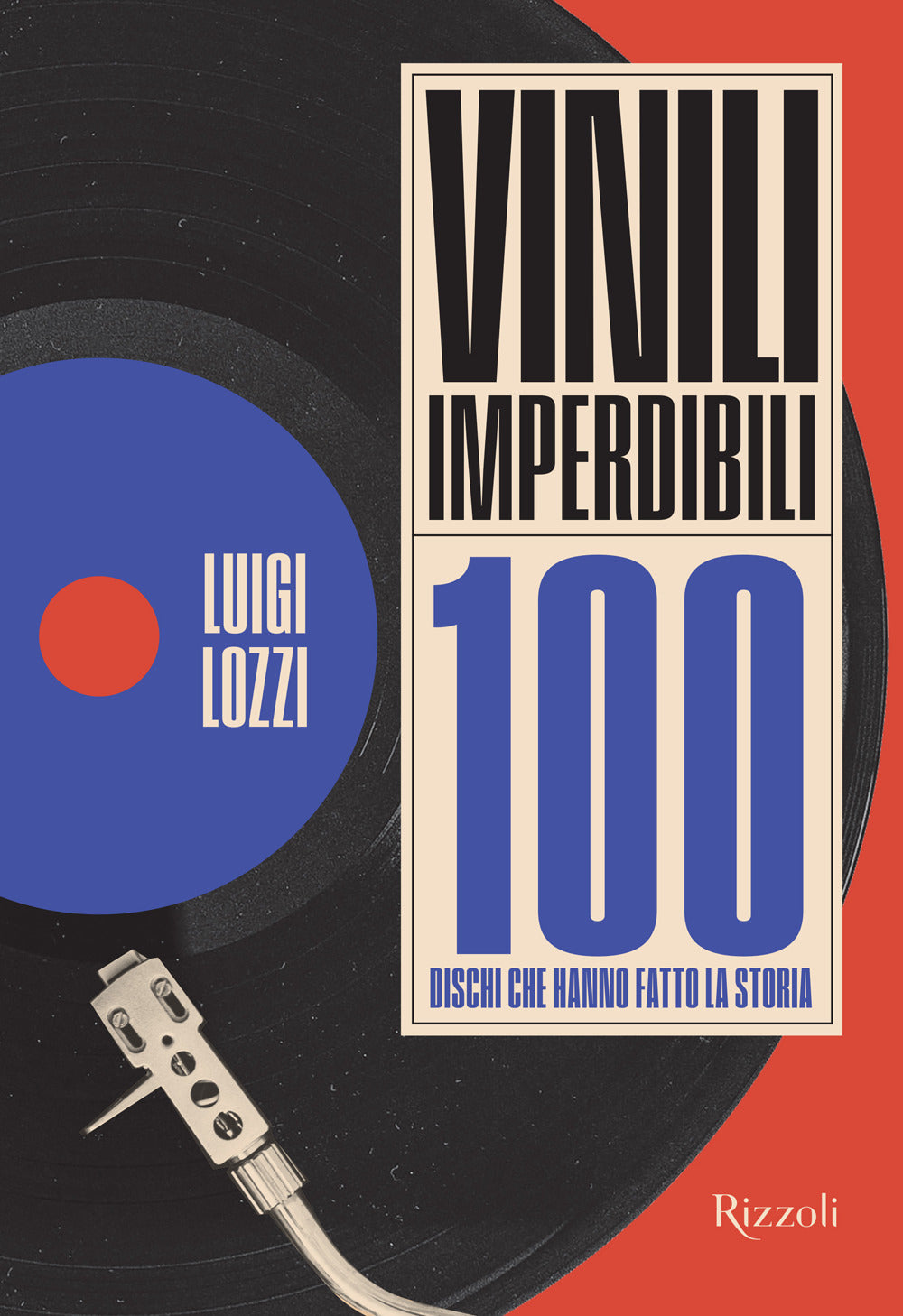 Vinili imperdibili. 100 dischi che hanno fatto la storia