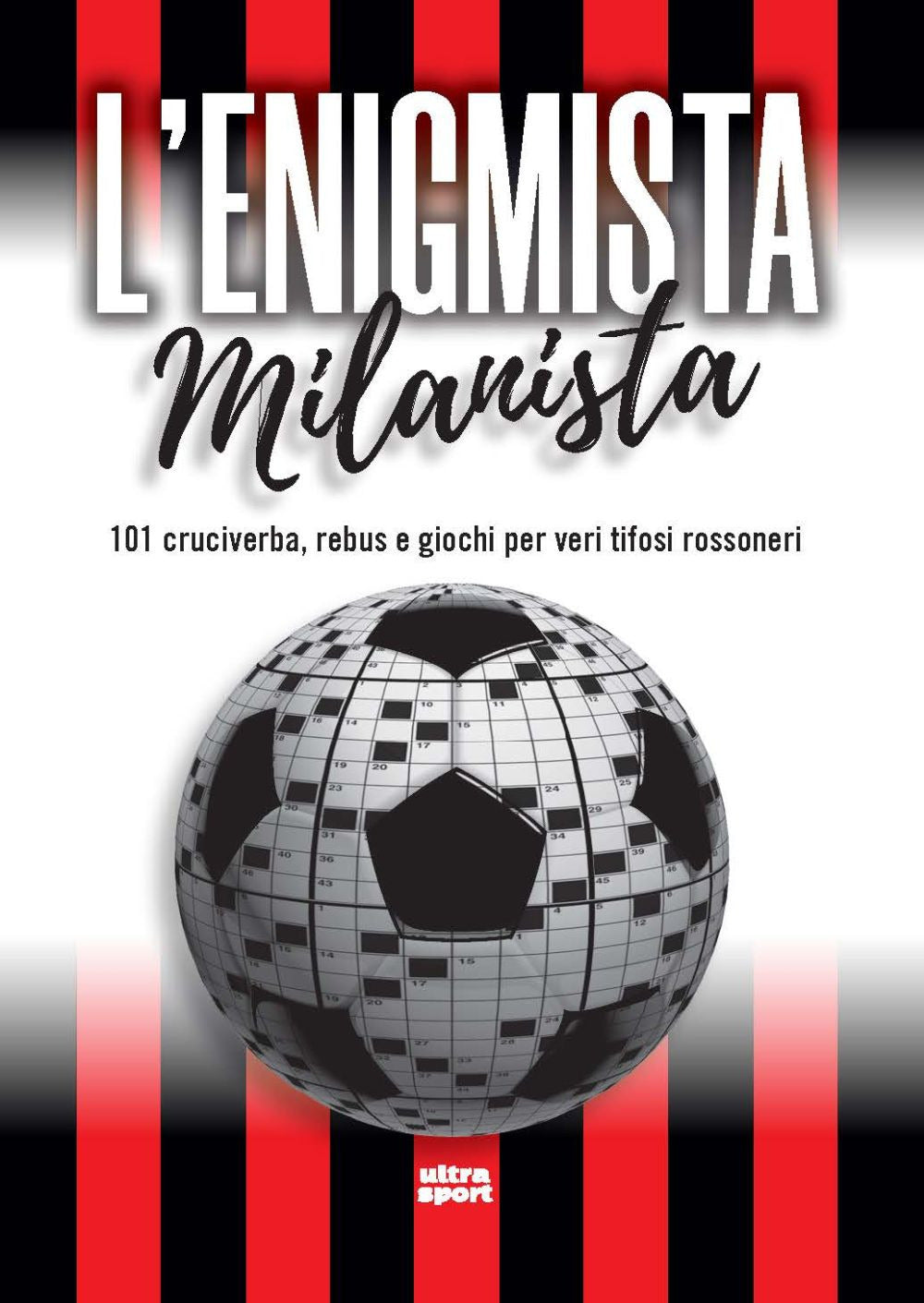 L'enigmista milanista. 101 cruciverba, rebus e giochi per veri tifosi rossoneri