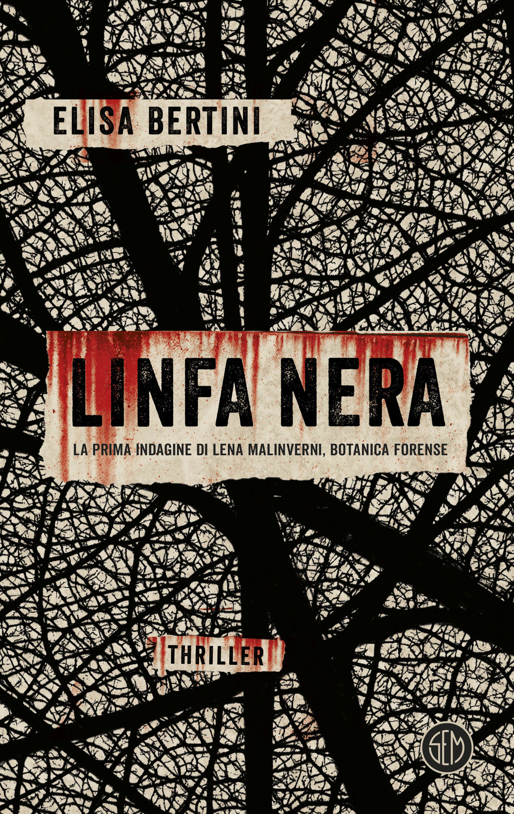Linfa nera. La prima indagine di Lena Malinverni, botanica forense