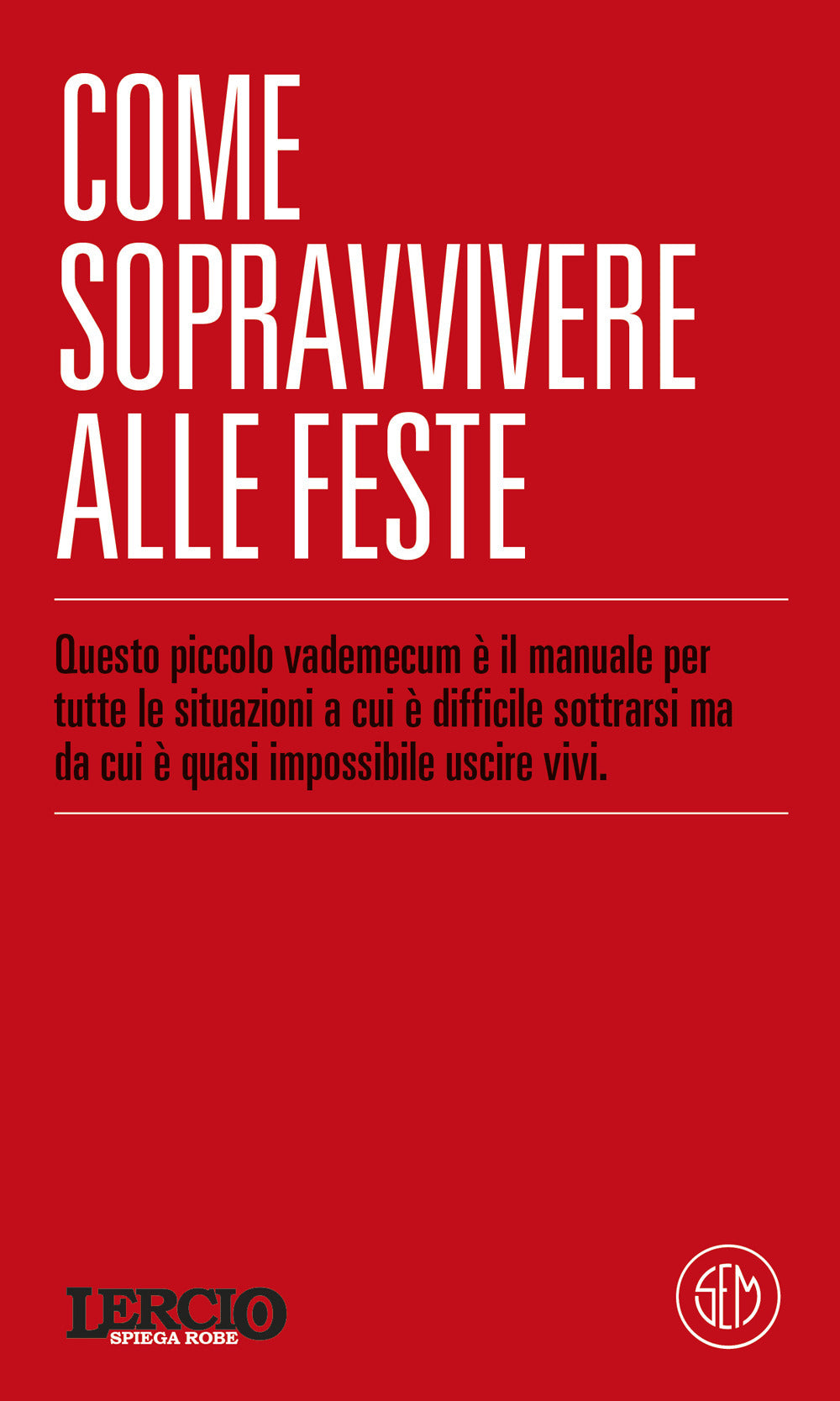 Lercio spiega robe. Come sopravvivere alle feste
