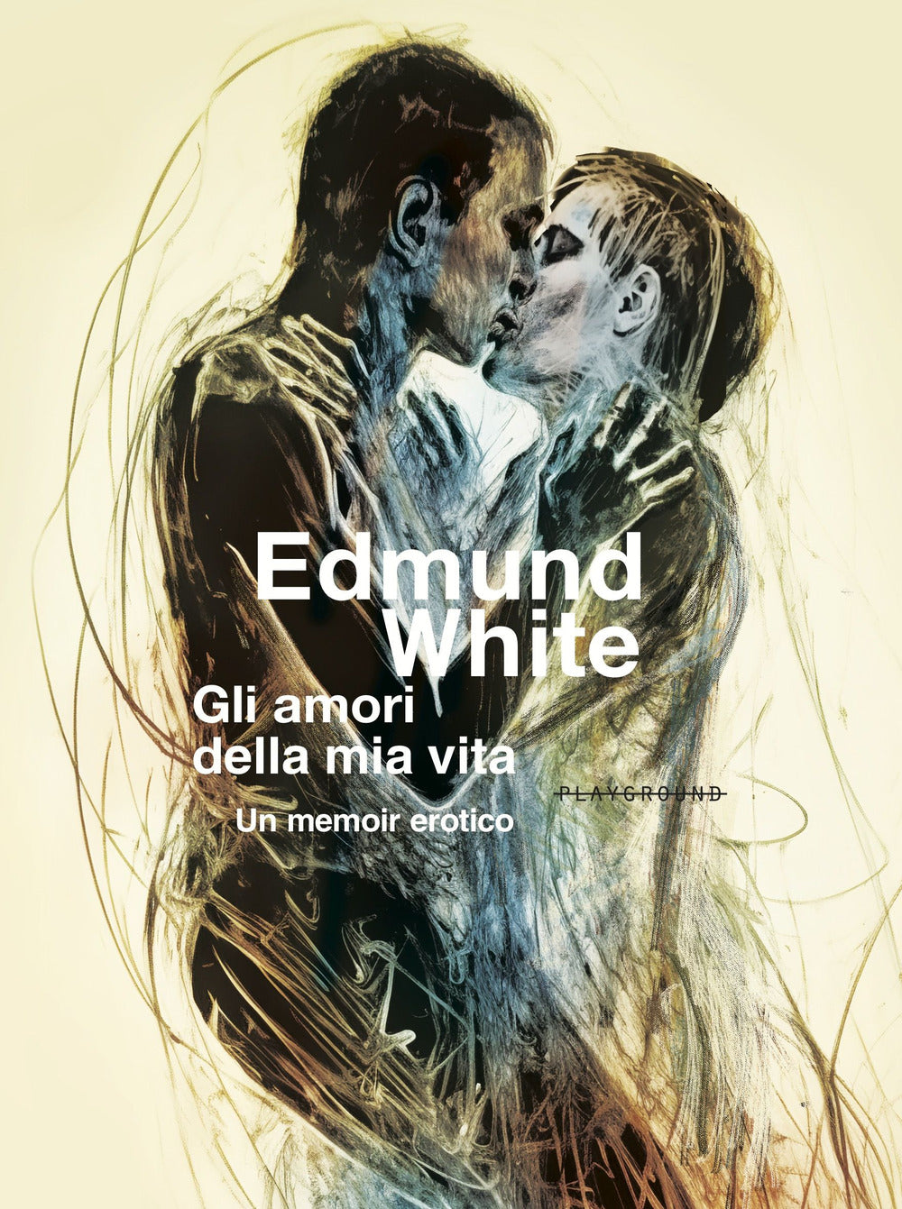 Gli amori della mia vita. Un memoir erotico
