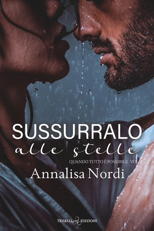 Sussurralo alle stelle. Quando tutto è possibile. Vol. 2
