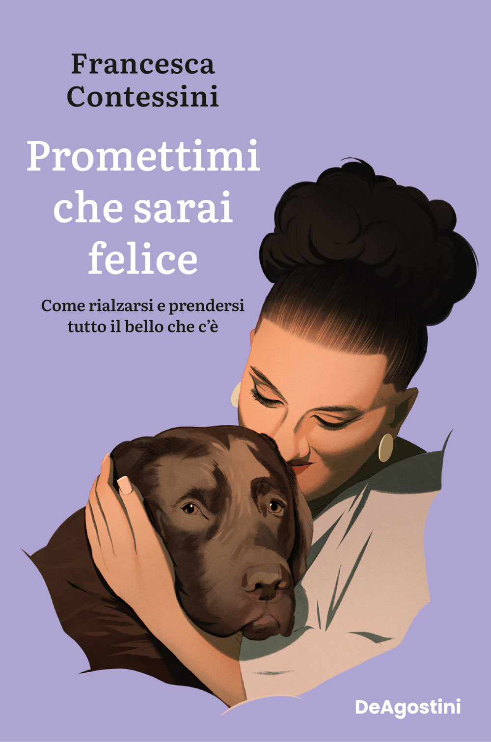 Promettimi che sarai felice. Come rialzarsi e prendersi tutto il bello che c’è