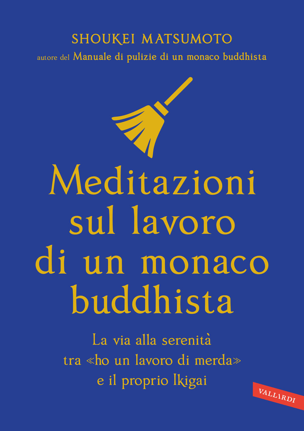 Meditazioni sul lavoro di un monaco buddhista. La via alla serenità tra «ho un lavoro di merda» e il proprio Ikigai