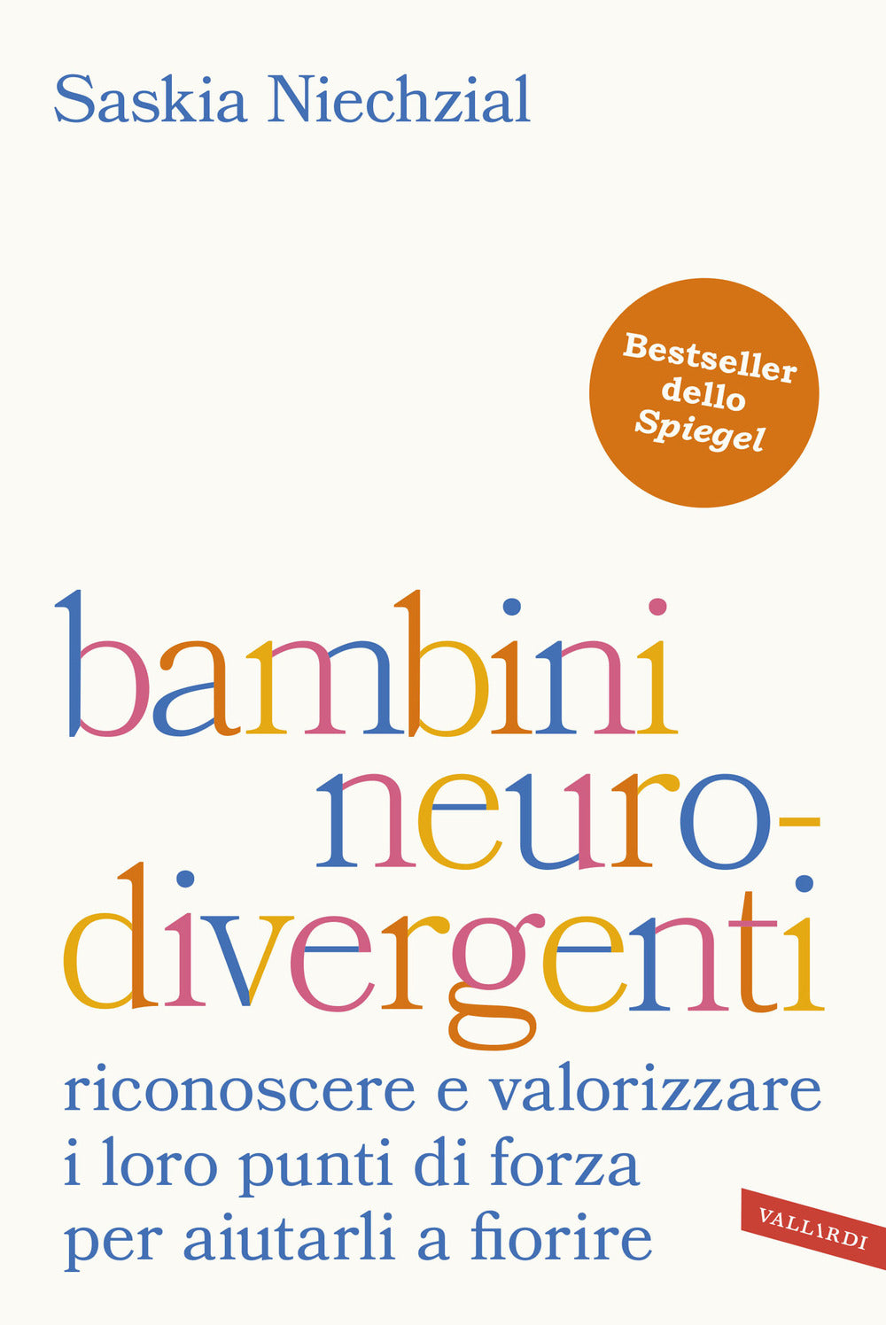 Bambini neurodivergenti. Riconoscere e valorizzare i loro punti di forza per aiutarli a fiorire