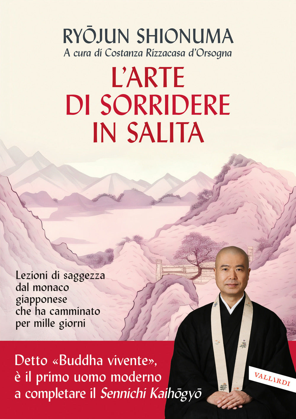 L'arte di sorridere in salita. Lezioni di saggezza dal monaco giapponese che ha camminato per mille giorni