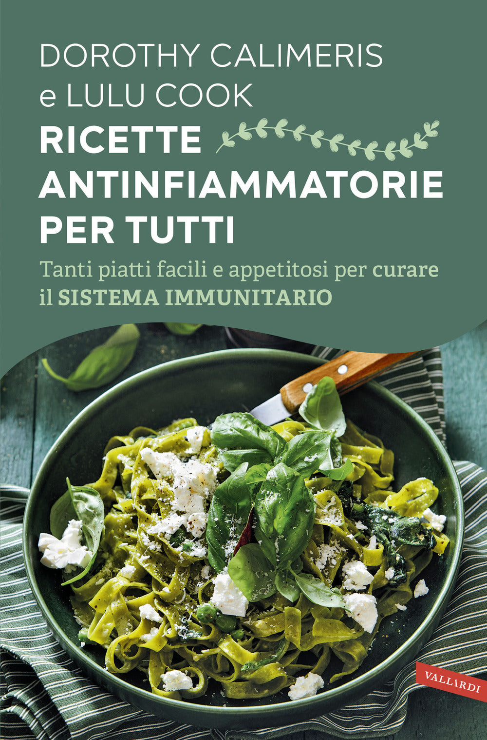 Ricette antinfiammatorie per tutti. Tanti piatti facili e appetitosi per curare il sistema immunitario
