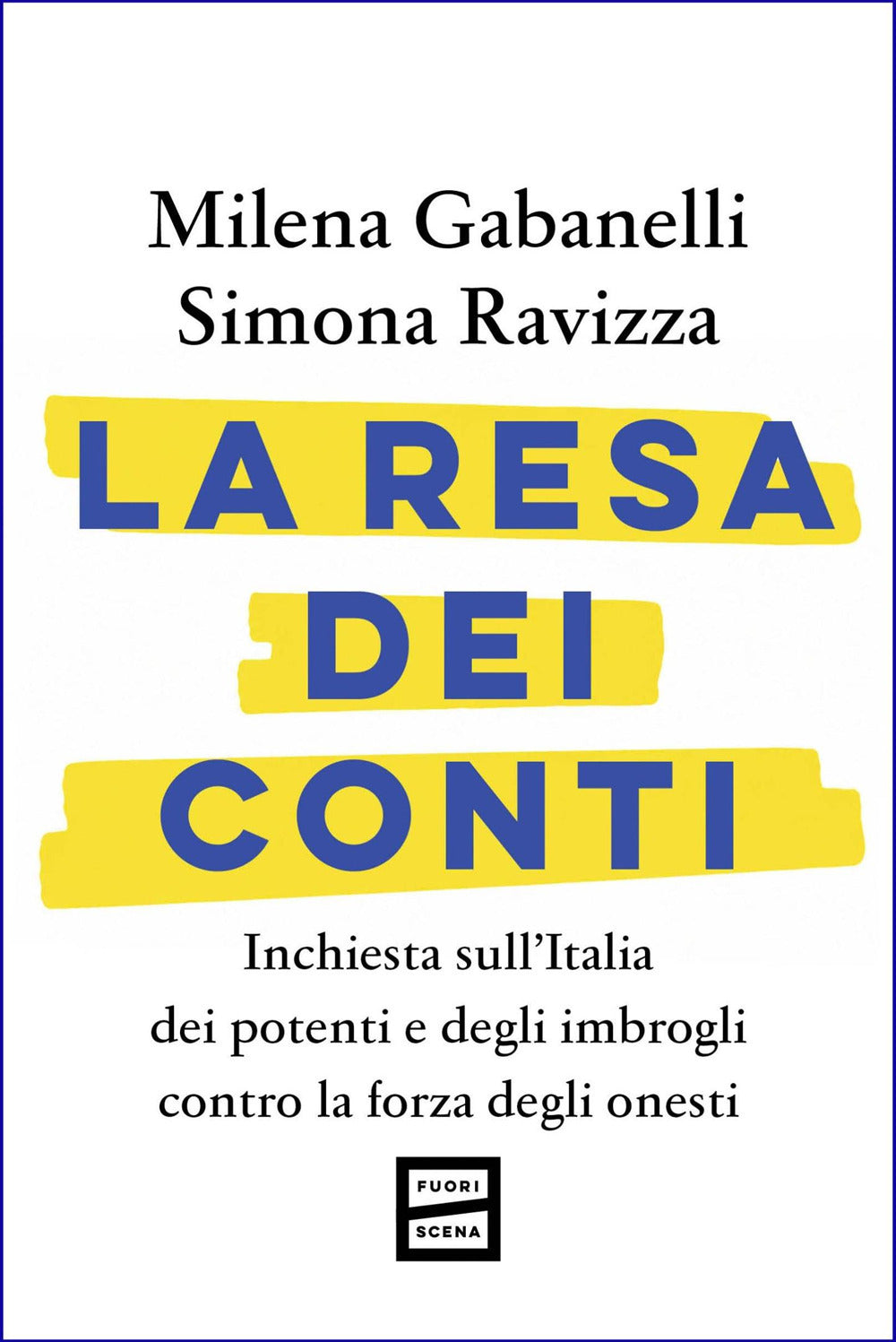 La resa dei conti. Inchiesta sull'Italia dei potenti e degli imbrogli contro la forza degli onesti