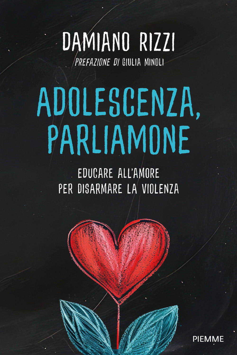 Adolescenza, parliamone. Educare all'amore per disarmare la violenza