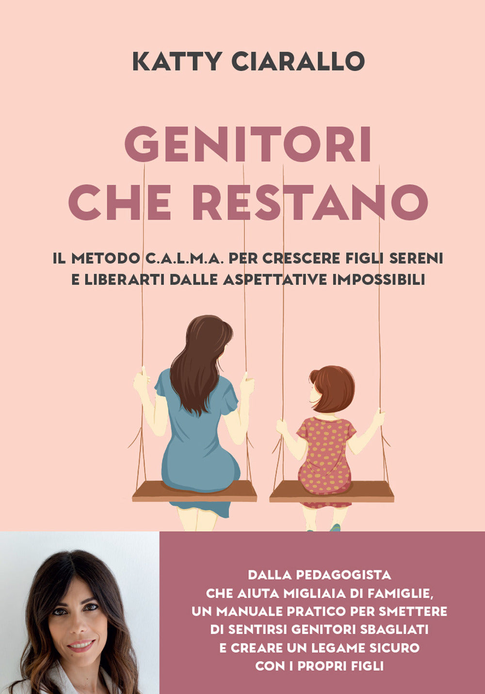 Genitori che restano. Il metodo C.A.L.M.A. per crescere figli sereni e liberarti dalle aspettative impossibili