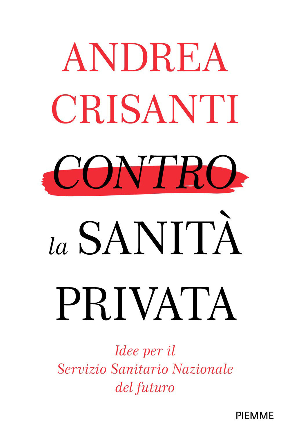 Contro la Sanità privata. Idee e proposte per farla tornare di tutti