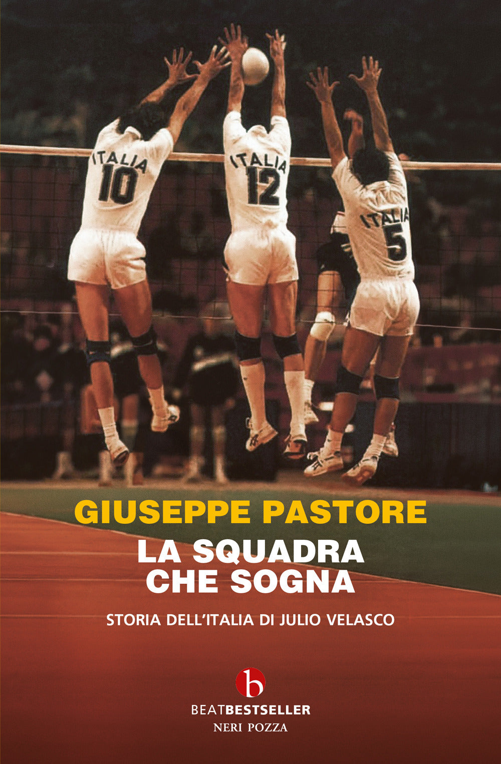 La squadra che sogna. Storia dell'Italia di Julio Velasco