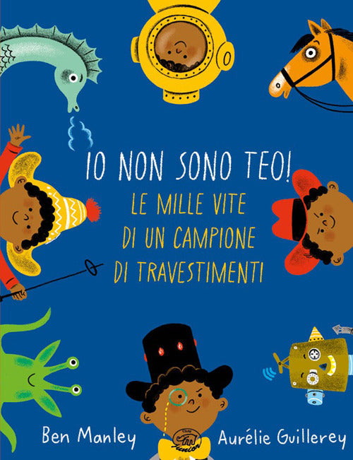 Io non sono Teo! Le mille vite di un campione di travestimenti